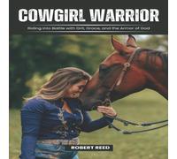 Robert Reed Cowgirl Warrior: Riding into Battle with Grit, Grace, & the Robert Reed Multicolor