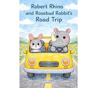 Robert Rhino and Rosebud Rabbit's Road Trip: A Story About the Letter R (Little Letters, Big Adventures)