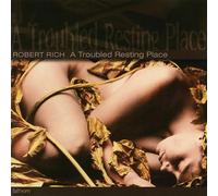 Robert Rich - A Troubled Resting Place