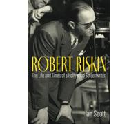 Robert Riskin: The Life and Times of a Hollywood Screenwriter