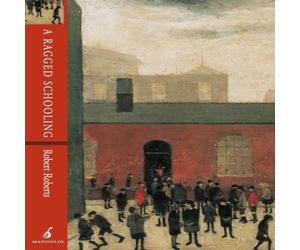 Robert Roberts A Ragged Schooling : Growing up in the classic slum Paperback Book Robert Roberts Multicolor