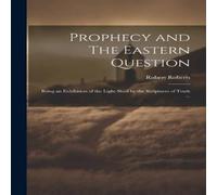 Robert Roberts Prophecy & The Eastern Question: Being an Exhibition of the Robert Roberts Multicolor