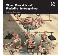 Robert Roberts The Death of Public Integrity Book - Paperback Robert Roberts Multicolor