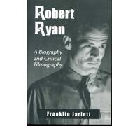Robert Ryan: A Biography and Critical Filmography