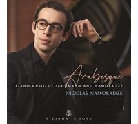 Nicolas Namoradze – Robert Schumann and Nicolas Namoradze: Arabesque