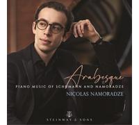 Nicolas Namoradze – Robert Schumann and Nicolas Namoradze: Arabesque