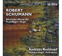 Robert Schumann: Complete Works for Pedal Piano/organ