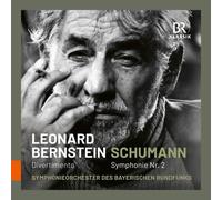 Symphonieorchester des Bayerischen Rundfunks; Leonard Bernstein - Robert Schumann: Symphony No. 2; Leonard Bernstein: Divertimento