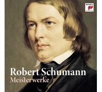 Robert Schumann - Meisterwerke