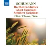 ROBERT SCHUMANN/OLIVIER CHAUZU: BEETHOVEN STUDIES GHOST VARIATIONS & SCHUBE - CD