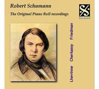 Robert Schumann - Original Piano Roll Recordings, The (Lhevinne, Cherkassy)