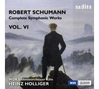 Wdr Sinfonieorchester Köln; Heinz Holliger; Michal Nesterowicz - Schumann: Complete Symphonic Works Vol. Vi