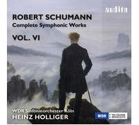 WDR Sinfonieorchester Köln, Holliger & Nesterowicz - Schumann: Complete Symphonic Works Vol VI