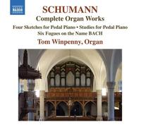 Tom Winpenny - Robert Schumann: Complete Organ Works - Four Sketches for Pedal piano; Studies for Pedal Piano; Six Fugues on the Name BACH