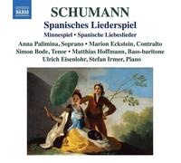 Palimina/Eisenlohr/Irmer - Robert Schumann: Spanisches Liederspiel, Minnespiel, Spanische Liebeslieder