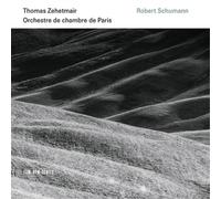 Thomas Zehetmair & Orchestre de Chambre de Paris - Schumann: Violin Concerto, Symphony No. 1, Phantasie