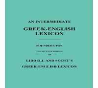 Robert Scott An Intermediate Gr nglish Lexicon: Founded Upon the Seventh Robert Scott Multicolor
