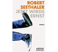Robert Seethaler Jetzt wirds ernst: Roman (Paperback)