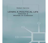 Robert Service Lenin: A Political Life : Volume 2: Worlds in Collision Book Robert Service Multicolor