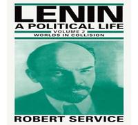 Robert Service Lenin: A Political Life : Volume 2: Worlds in Collision Paperback Book Robert Service Multicolor