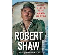 Robert Shaw – An Actor's Life on the Set of JAWS and Beyond – Citadel