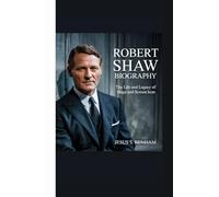 ROBERT SHAW BIOGRAPHY: The Life and Legacy of a Stage and Screen Icon