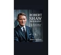 ROBERT SHAW BIOGRAPHY: The Life and Legacy of a Stage and Screen Icon
