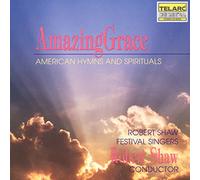 Robert Shaw Festival Singers - Amazing Grace: American Hymns and Spirituals