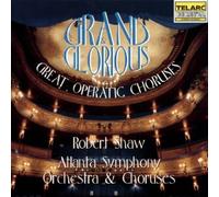 Robert Shaw - Grand and Glorious: Great Operatic Choruses [CD]