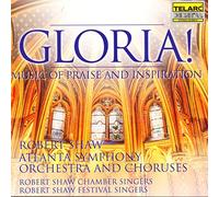 Robert Shaw & the Atlanta Symphony Orchestra & Chorus - Gloria! Music of Praise and Inspiration