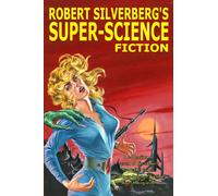 Robert Silverberg's Super-Science Fiction