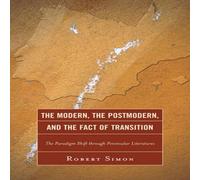 Robert Simon Modern, the Postmodern, & the Fact of Transition : The Paradigm Robert Simon Multicolor