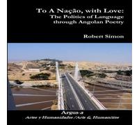 Robert Simon To A Nacao, with Love: The Politics of Language through Angolan Robert Simon Multicolor
