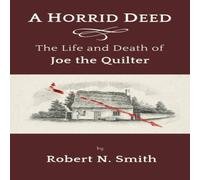 Robert Smith A Horrid Deed: The Life & Death of Joe the Quilter Paperback Book Robert Smith Multicolor