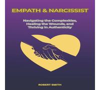 Robert Smith EMPATH NARCISSIST: Navigating the Complexities, Healing the Robert Smith Multicolor