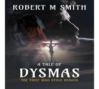 Robert Smith The Thief Who Stole Heaven: A Tale of Dysmas Paperback Book Robert Smith Multicolor