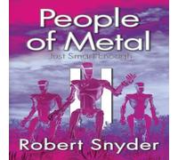 Robert Snyder People of Metal-II: Just Smart Enough Paperback Book Robert Snyder Multicolor
