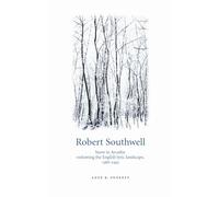 Robert Southwell: Snow in Arcadia: redrawing the English lyric landscape, 1586-95