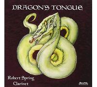 Robert Spring, Clarinet - Dragon's Tongue [IMPORT]