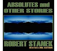Robert Stanek Absolutes & Other Stories Paperback Book Robert Stanek Multicolor
