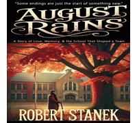 Robert Stanek August Rains: A Novel of Love, Memory, the School That Shaped a Robert Stanek Multicolor