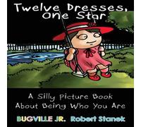 Robert Stanek Twelve Dresses: A Silly Picture Book About Being Who You Are Paperback Robert Stanek Multicolor