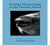 Robert Stewart Strange Happenings in the Human Mind Paperback Book Robert Stewart Multicolor