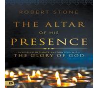 Robert Stone Altar of His Presence: Inspiring Intimate Encounters With the Robert Stone Multicolor