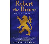 Robert the Bruce - King of the Scots