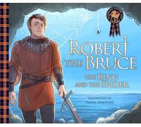 Robert the Bruce: The King and the Spider: (Picture Kelpies: Traditional Scottish Tales)