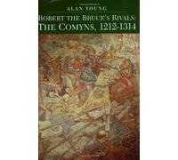 Robert the Bruce's Rivals: The Comyns, 1212-1314