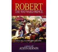 Robert The Wayward Prince, Book Two: Warrior of the Cross
