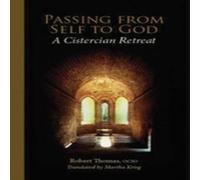 Robert Thomas Passing from Self to God: A Cistercian Retreat Paperback Book Robert Thomas Multicolor