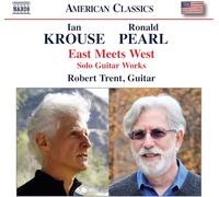 Robert Trent - Ronald Pearl; Ian Krouse: East Meets West (Solo Guitar Works)